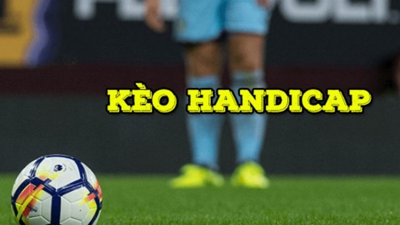 Kèo Handicap là một trong những kèo được yêu thích