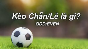 Kèo chẵn lẻ là kèo phụ đặt cược tổng số bàn thắng là chẵn hay lẻ